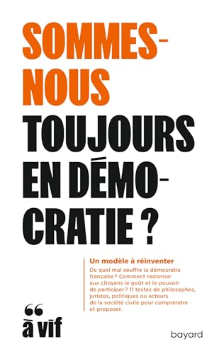 Sommes-nous toujours en démocratie?: Un modèle à réinventer