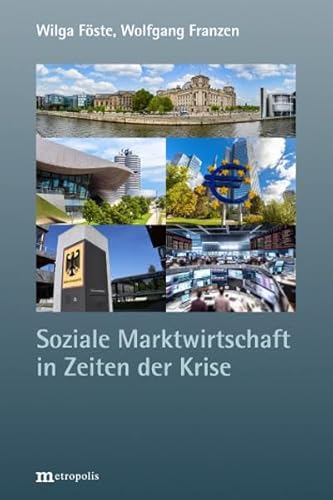 Soziale Marktwirtschaft in Zeiten der Krise von Metropolis Verlag