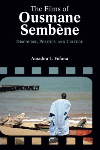 The Films of Ousmane Sembène: Discourse, Culture, and Politics (Cambria Contemporary Global Performing Arts Series) von Cambria Press