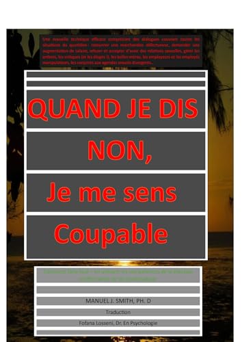Quand je dis non, je me sens coupable: Comment faire face - en utilisant les compétences de la thérapie d'affirmation de soi systématique von Librinova
