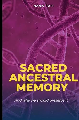 Sacred Ancestral Memory: And why we need to preserve it Sacred Ancestral Memory: And why we need to preserve it von Bookmundo