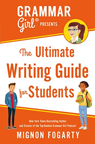 Grammar Girl Presents the Ultimate Writing Guide for Students (Quick & Dirty Tips)