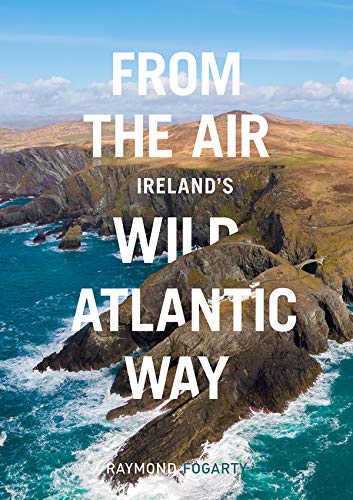 From the Air: Ireland's Wild Atlantic Way von O'Brien Press