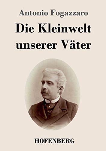 Die Kleinwelt unserer Väter von Hofenberg