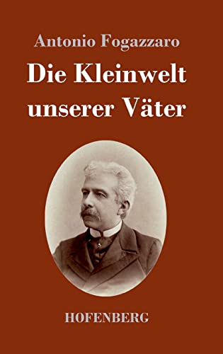 Die Kleinwelt unserer Väter von Hofenberg