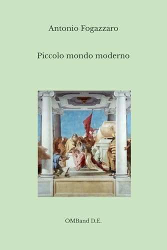 Piccolo mondo moderno: (Edizione integrale) von Independently published