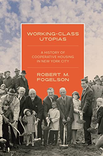 Working-Class Utopias: A History of Cooperative Housing in New York City von Princeton University Press
