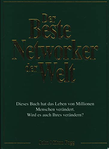 Der Beste Networker der Welt: Dieses Buch hat das Leben von Millionen Menschen verändert. Wird es auch Ihres verändern?