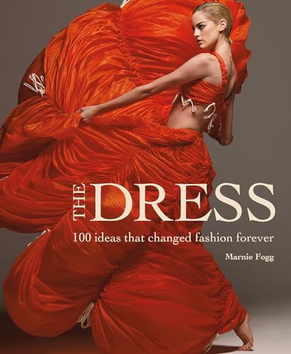 The Dress: 100 Ideas That Changed Fashion Forever von Welbeck