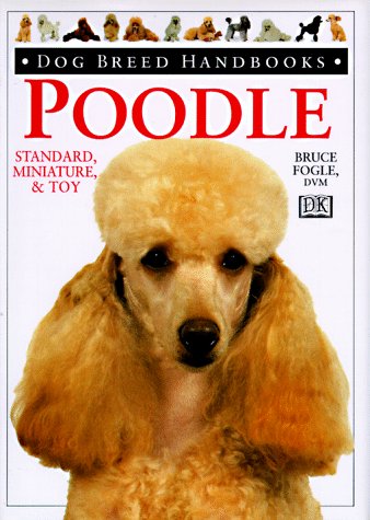 Poodle: Standard, Miniature, & Toy (Dog Breed Handbooks)