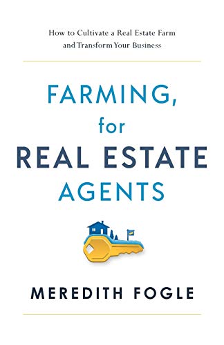 Farming, for Real Estate Agents: How to Cultivate a Real Estate Farm and Transform Your Business