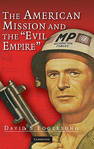 The American Mission and the 'Evil Empire': The Crusade for a 'Free Russia' since 1881 von Cambridge University Press