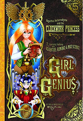 Girl Genius Volume 5: Agatha Heterodyne & The Clockwork Princess (GIRL GENIUS TP)