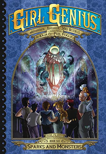 Girl Genius: The Second Journey of Agatha Heterodyne Volume 6: Sparks and Monsters (GIRL GENIUS SECOND JOURNEY GN)