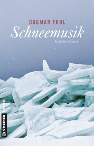 Schneemusik: Kriminalroman (Kriminalromane im GMEINER-Verlag) von Gmeiner-Verlag,