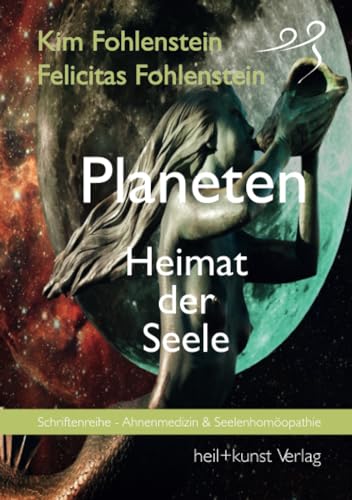 Planeten - Heimat der Seele: Schriftenreihe - Ahnenmedizin und Seelenhomöopathie