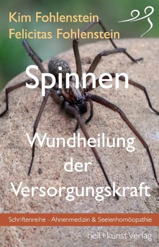 Spinnen - Wundheilung der Versorgungskraft: Ahnenmedizin und Seelenhomöopathie von heil+kunst Verlag