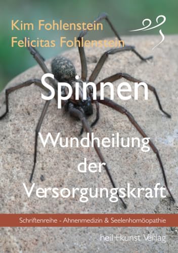 Spinnen - Wundheilung der Versorgungskraft: Ahnenmedizin und Seelenhomöopathie