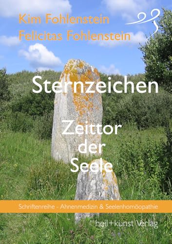 Sternzeichen - Zeittor der Seele: Schriftenreihe - Ahnenmedizin und Seelenhomöopathie
