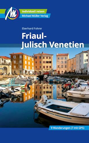 Friaul - Julisch Venetien Reiseführer Michael Müller Verlag: Individuell reisen mit vielen praktischen Tipps (MM-Reisen) von Müller, Michael GmbH