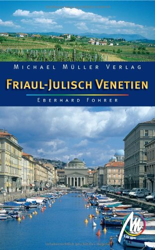 Friaul - Julisch Venetien: Reisehandbuch mit vielen praktischen Tipps