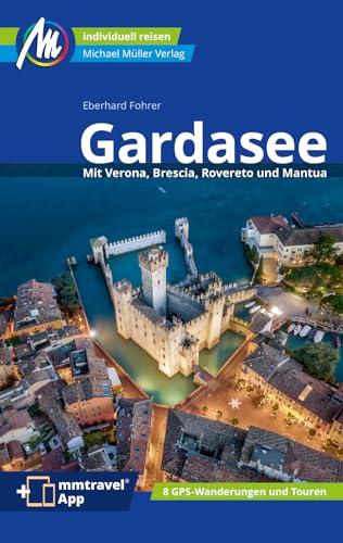 Gardasee Reiseführer Michael Müller Verlag: Individuell reisen mit vielen praktischen Tipps. Inkl. Freischaltcode zur mmtravel® App (MM-Reisen) von Mller, Michael GmbH