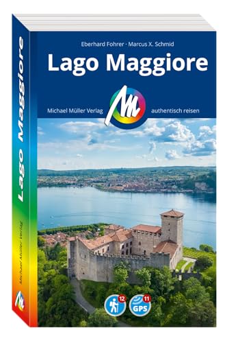 MICHAEL MÜLLER REISEFÜHRER Lago Maggiore: 100% authentisch, aktuell und vor Ort recherchiert. (MM-Reisen) von Michael Müller Verlag