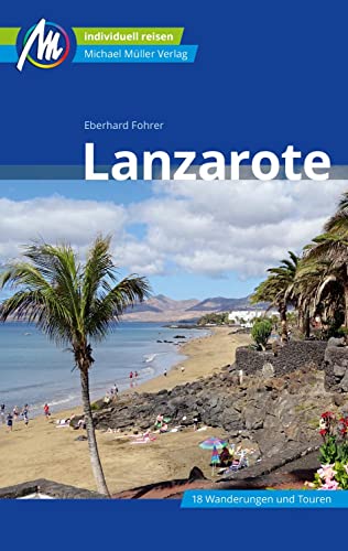 Lanzarote Reiseführer Michael Müller Verlag: Individuell reisen mit vielen praktischen Tipps (MM-Reisen)