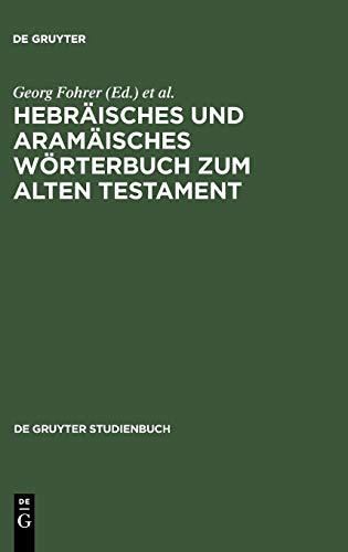 Hebräisches und aramäisches Wörterbuch zum Alten Testament (Gruyter de Gruyter Studienbücher) (De Gruyter Studienbuch): Hebräisch-Deutsch
