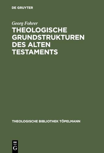 Theologische Grundstrukturen des Alten Testaments (Theologische Bibliothek Töpelmann, 24, Band 24) von de Gruyter