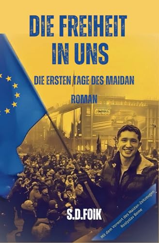 Die Freiheit in uns - Historischer Roman: Die ersten Tage des Maidan - von Tolino Media