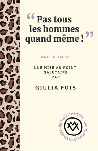 "Pas tous les hommes quand même !": #NOTALLMEN. Une mise au point salutaire von LA MEUTE