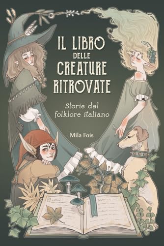 Il Libro delle Creature Ritrovate: Storie dal Folklore Italiano von Independently published