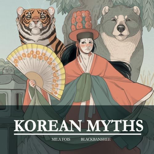 Korean Myths: the illustrated book (Meet Myths: illustrated books) von Independently published