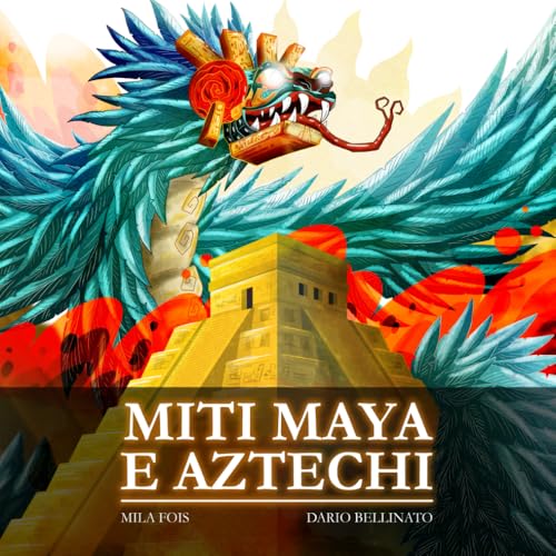 Miti Maya e Aztechi: il libro illustrato (Meet Myths - Libri Illustrati) von Independently published