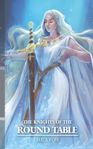 The Knights of the Round Table (Meet Myths: mythological collection)