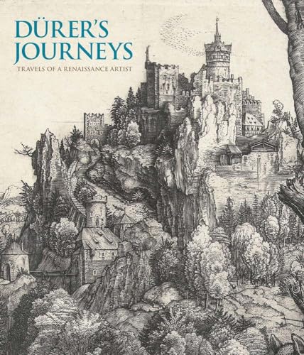 Durer`s Journeys - Travels of a Renaissance Artist