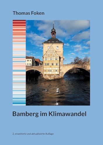 Bamberg im Klimawandel: 2. erweiterte und aktualisierte Auflage von BoD – Books on Demand