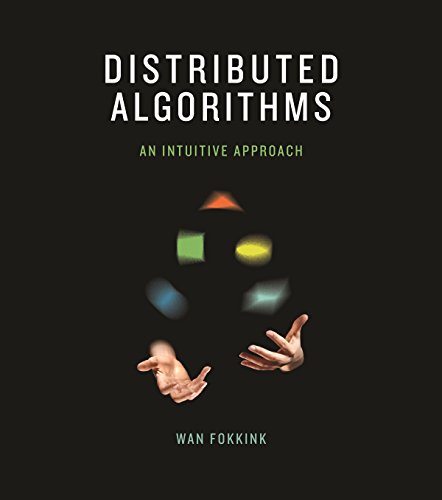 Distributed Algorithms: An Intuitive Approach (The MIT Press)