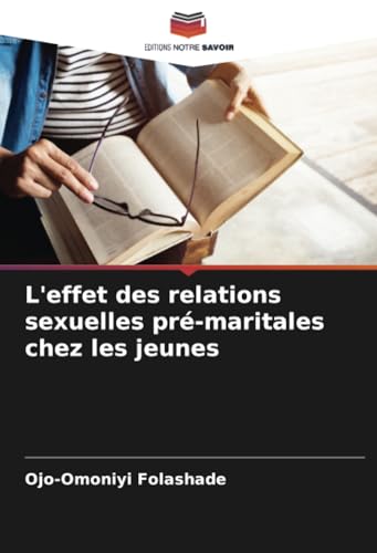 L'effet des relations sexuelles pré-maritales chez les jeunes von Editions Notre Savoir