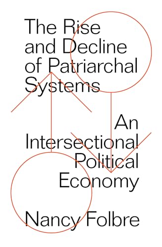 The Rise and Decline of Patriarchal Systems: An Intersectional Political Economy von Verso