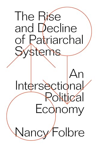 The Rise and Decline of Patriarchal Systems: An Intersectional Political Economy