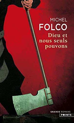 Dieu et nous seuls pouvons : les Très-Edifiants et Très-Inopinés mémoires des Pibrac de Bellerocaille. Huit générations d'exécuteurs von Contemporary French Fiction