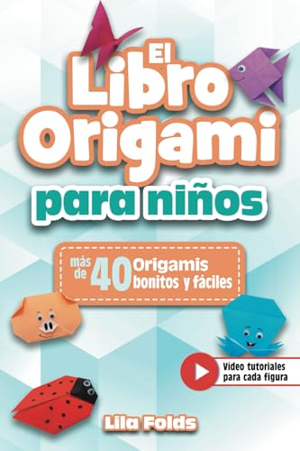 El Libro Origami para Niños: Papiroflexia para niños con más de 40 origamis bonitos y fáciles a todo color - Bonus: Vídeo tutoriales para cada figura El Libro Origami para Niños: Papiroflexia para niños con más de 40 origamis bonitos y fáciles a todo color - Bonus: Vídeo tutoriales para cada figura von Book Shelter GmbH