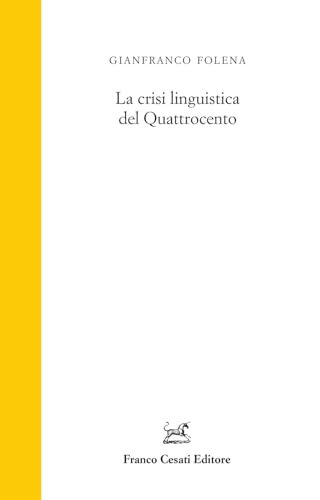 La crisi linguistica del Quattrocento (Studi foleniani) von Cesati