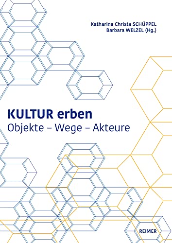 Kultur erben: Objekte ― Wege ― Akteure