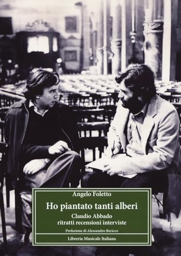 Ho piantato tanti alberi. Claudio Abbado. Ritratti, recensioni, interviste von LIM