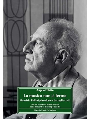 La musica non si ferma. Maurizio Pollini pianoforte e battaglie civili (La critica musicale: fonti e saggi) von LIM