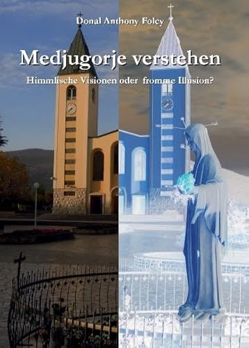 Medjugorje verstehen: Himmlische Visionen oder fromme Illusion?