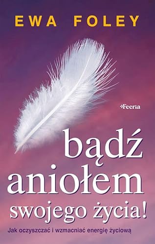 Bądź aniołem swojego życia von Feeria